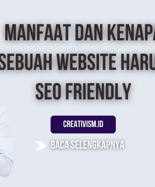 Manfaat dan Kenapa Sebuah Website Harus SEO Friendly