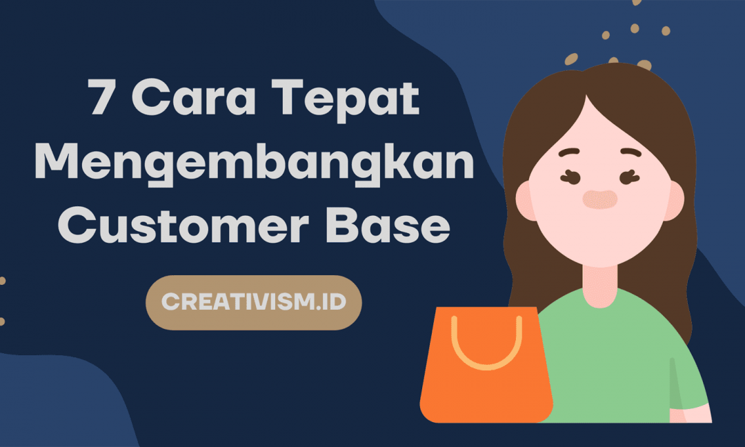 7 Cara Jitu Mengembangkan Customer Base