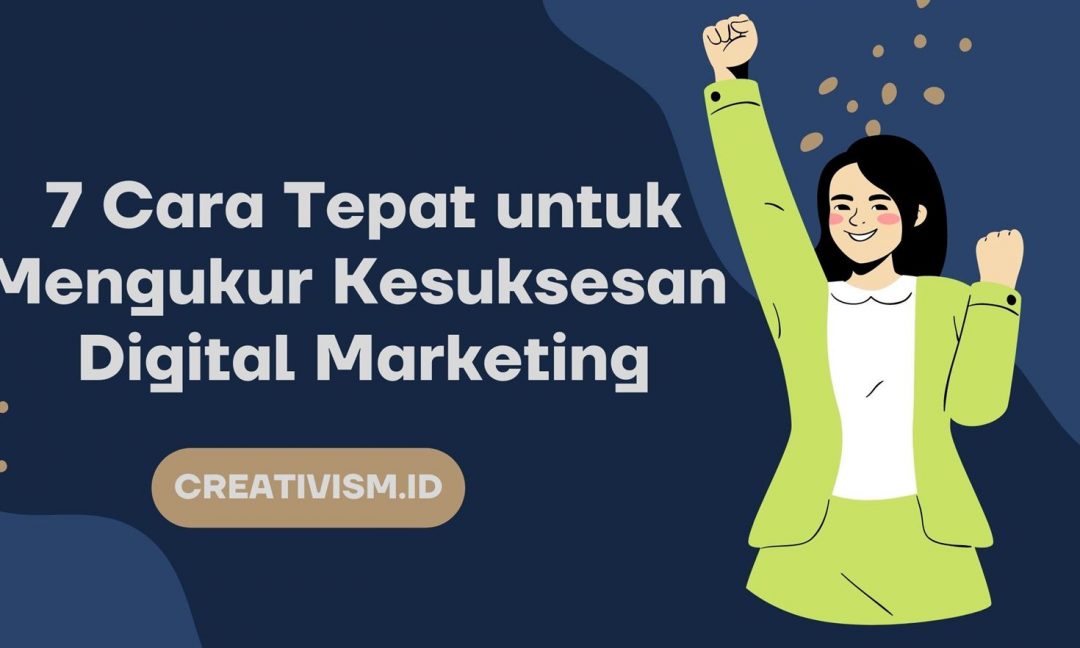 7 Cara Tepat Mengukur Kesuksesan Digital Marketing