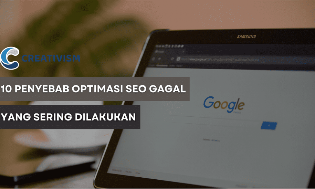 10 Penyebab Optimasi SEO Gagal yang Sering Dilakukan