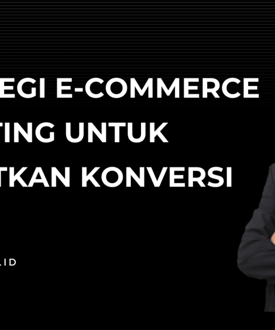 9 Strategi E-Commerce Marketing untuk Tingkatkan Konversi