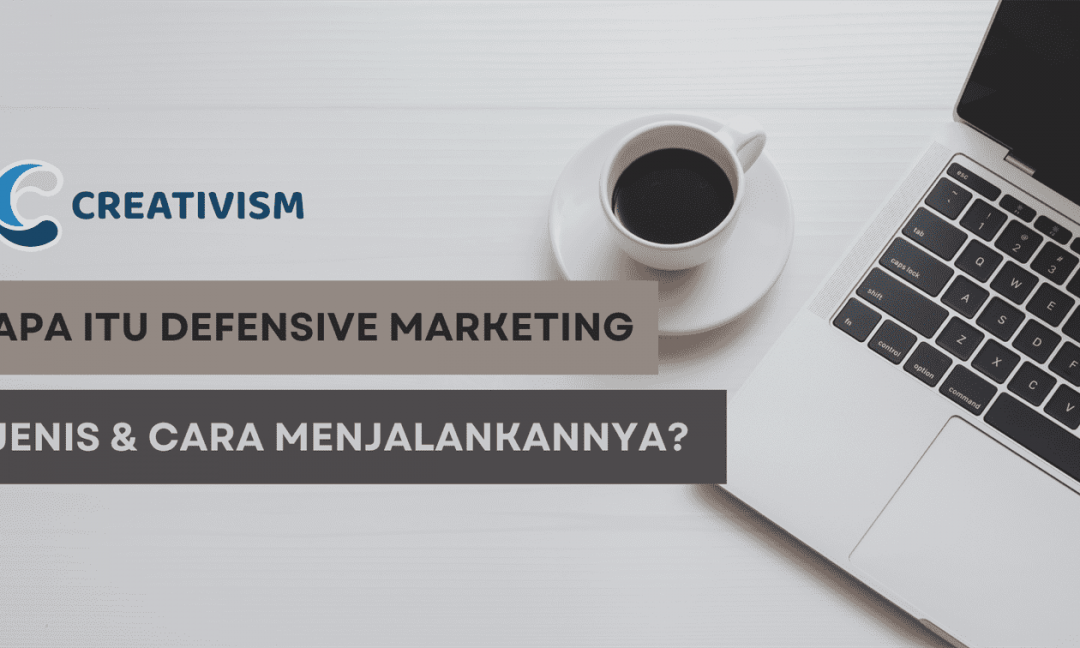 Apa itu Defensive Marketing, Jenis dan Cara Menjalankannya