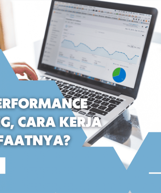 Apa itu Performance Marketing, Cara Kerja dan Manfaatnya
