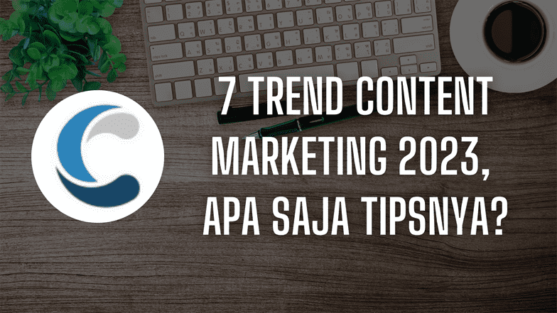 Trend Content Marketing 2023 dan Tipsnya
