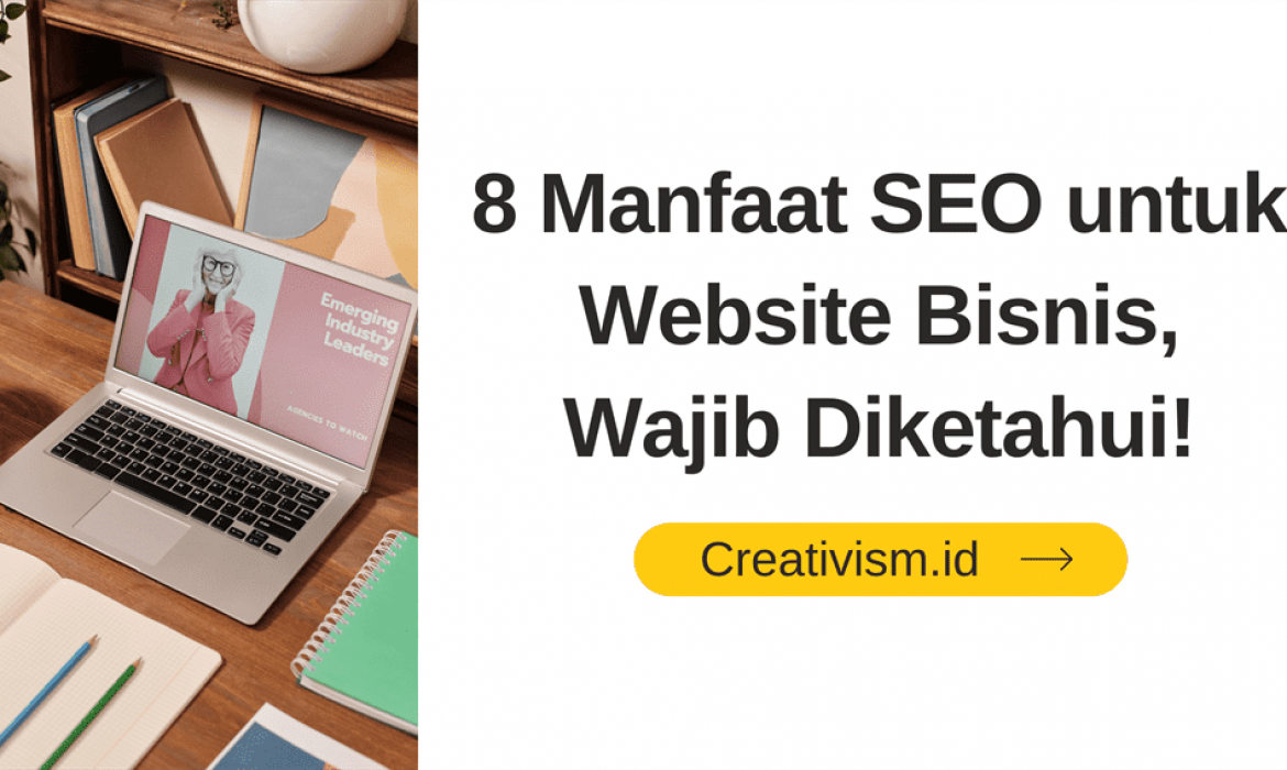 8 Manfaat SEO untuk Website Bisnis, Wajib Diketahui!