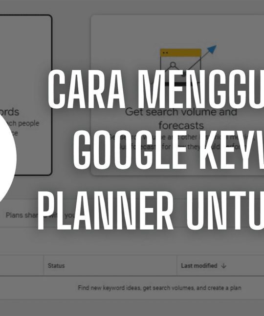 Cara Menggunakan Google Keyword Planner untuk Riset