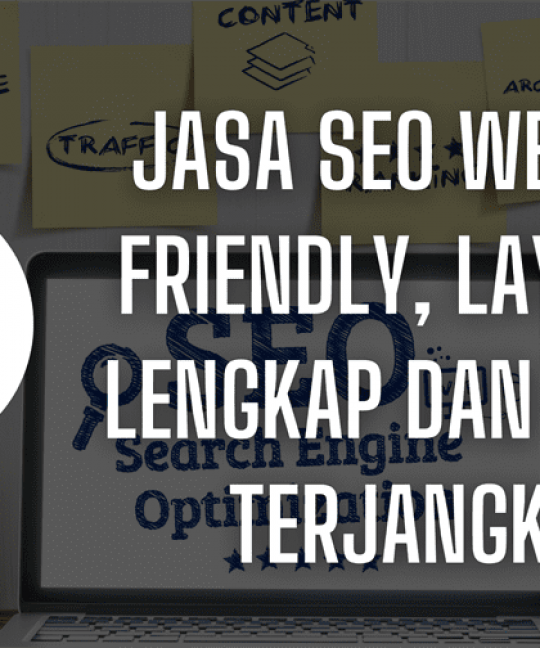 Jasa SEO Website Friendly, Layanan Lengkap dan Harga Terjangkau