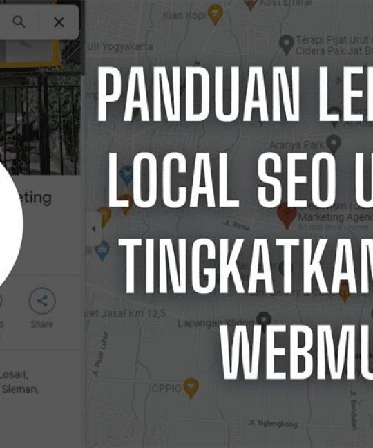Panduan Lengkap Local SEO untuk Tingkatkan SEO Webmu
