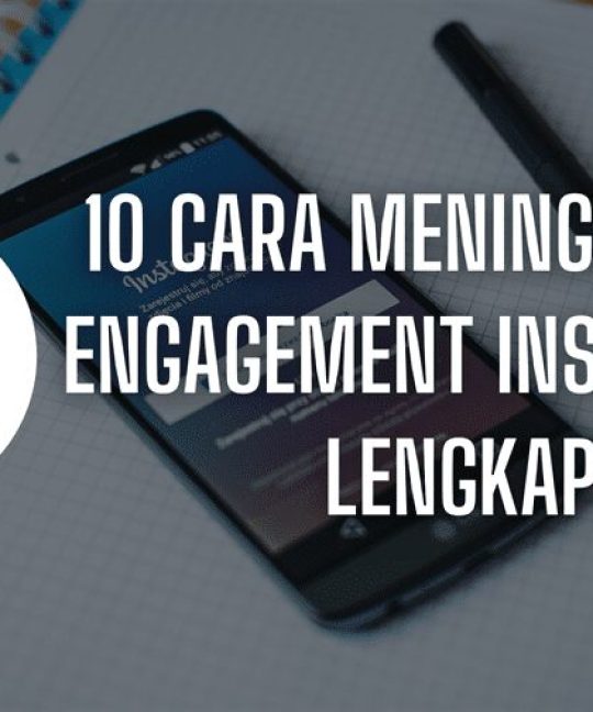 10 Cara Meningkatkan Engagement Instagram Lengkap