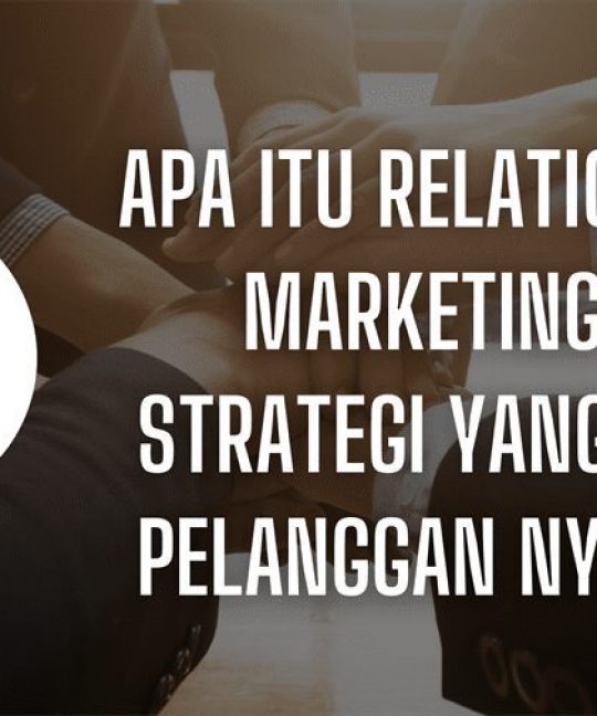 Apa itu Relationship Marketing. Strategi yang Buat Pelanggan Nyaman