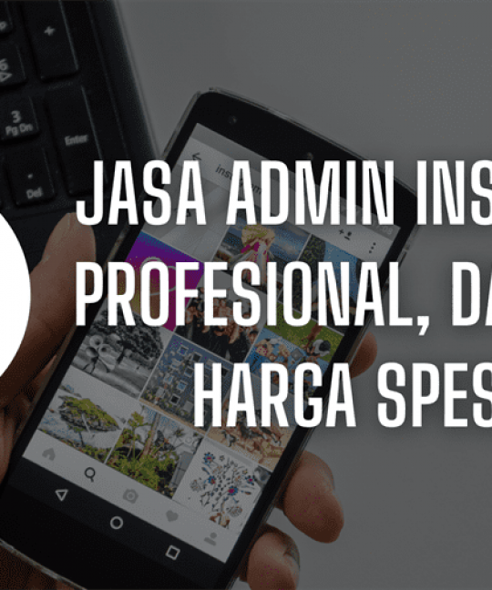 Jasa Admin Instagram Profesional, Dapatkan Harga Spesial!
