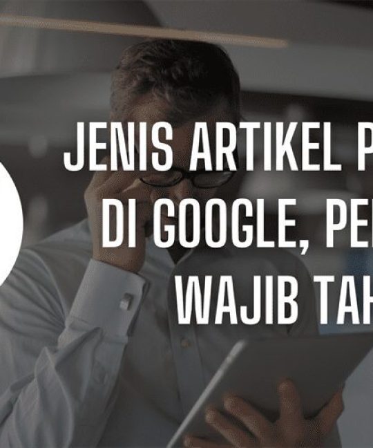 Jenis Artikel Populer di Google, Pebisnis Wajib Tahu!