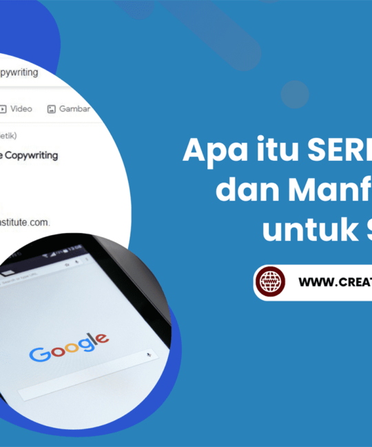 Apa itu SERP Google dan Manfaatnya untuk SEO