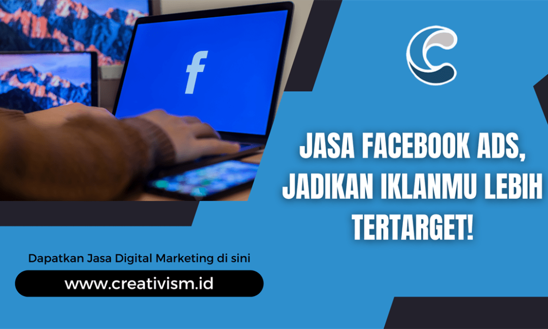 Jasa Facebook Ads, Jadikan Iklan Lebih Tertarget!
