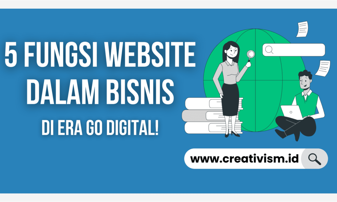 5 Fungsi Website dalam Bisnis di Era Go Digital!