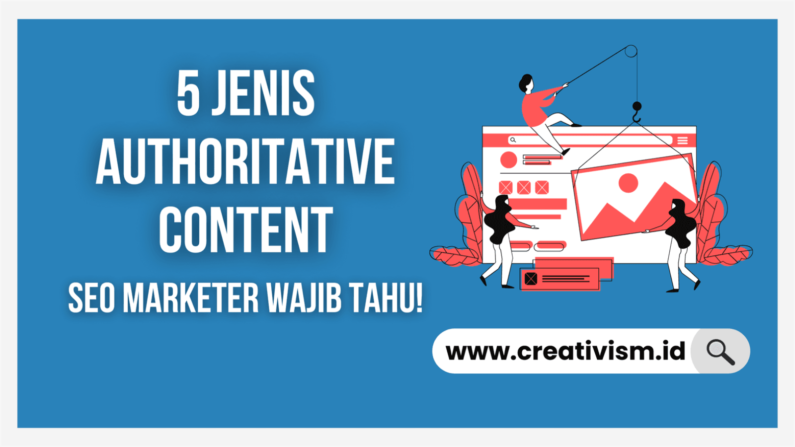 5 Jenis Authoritative Content yang Perlu SEO Marketer Ketahui!