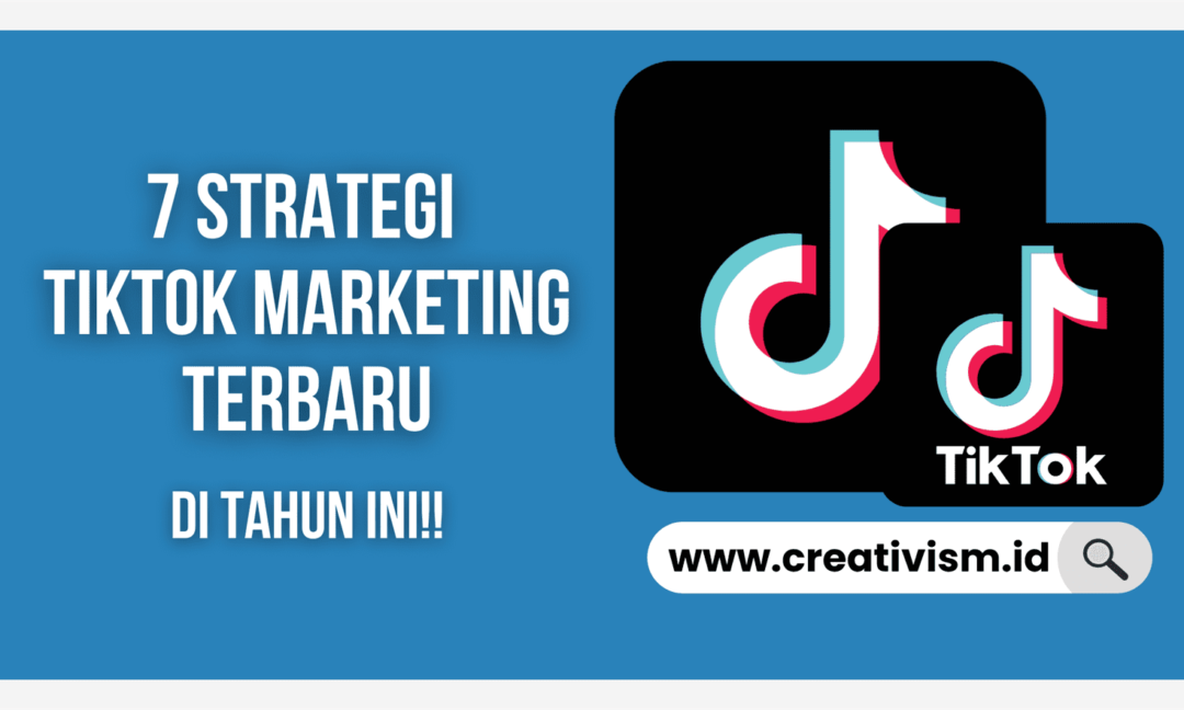 7 Strategi TikTok Marketing Terbaru di Tahun Ini!