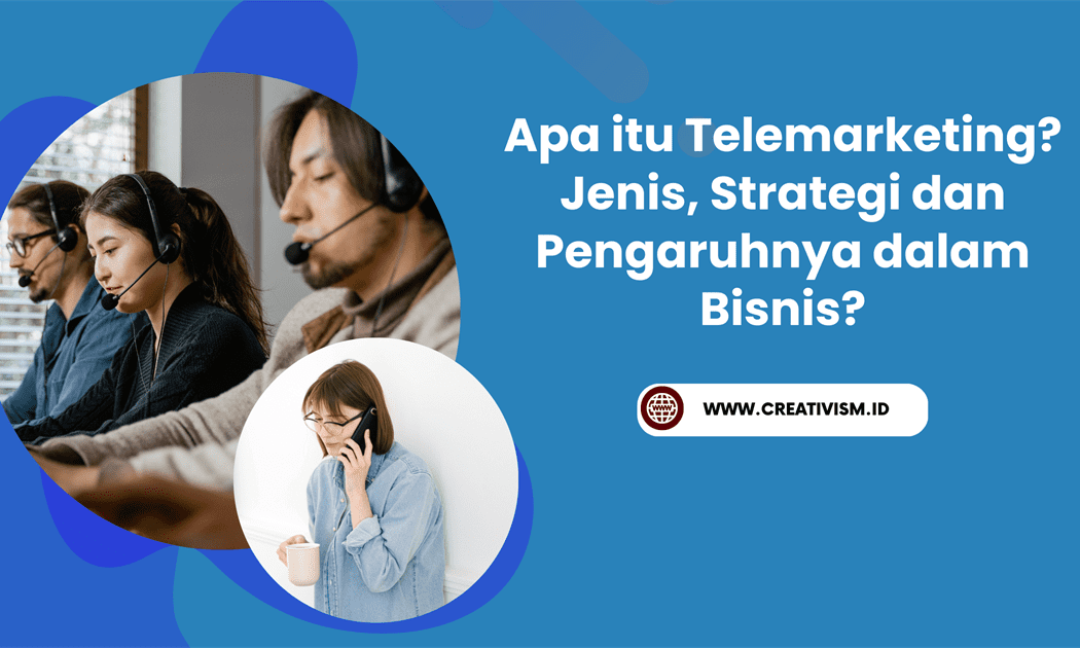 Apa itu Telemarketing Jenis, Strategi dan Pengaruhnya dalam Bisnis