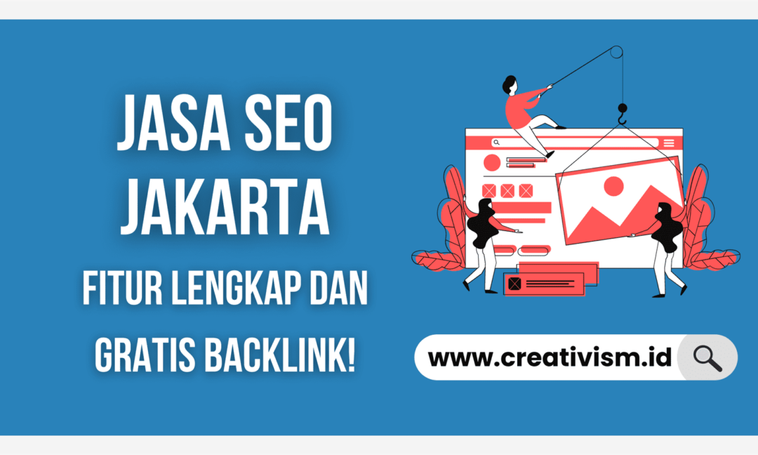 Jasa SEO Jakarta Fitur Lengkap dan Gratis Backlink!