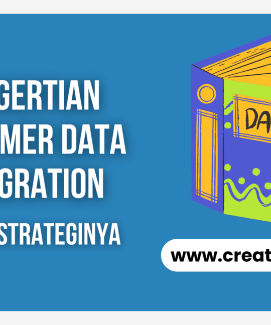 Pengertian Customer Data Integration, Jenis & Strateginya