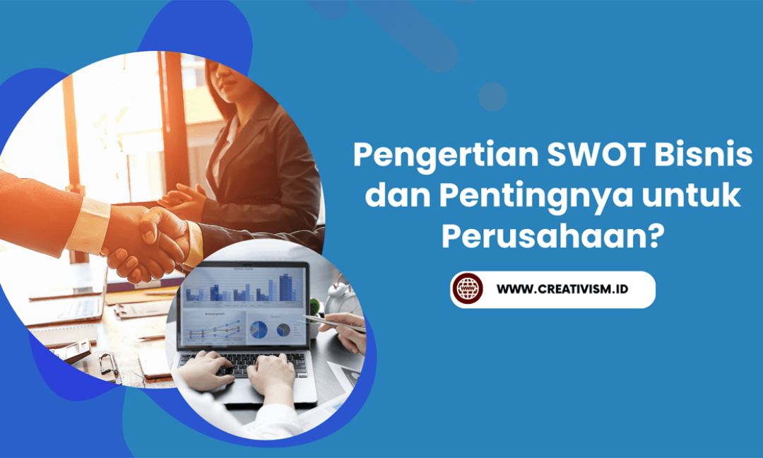 Pengertian SWOT Bisnis dan Pentingnya untuk Perusahaan