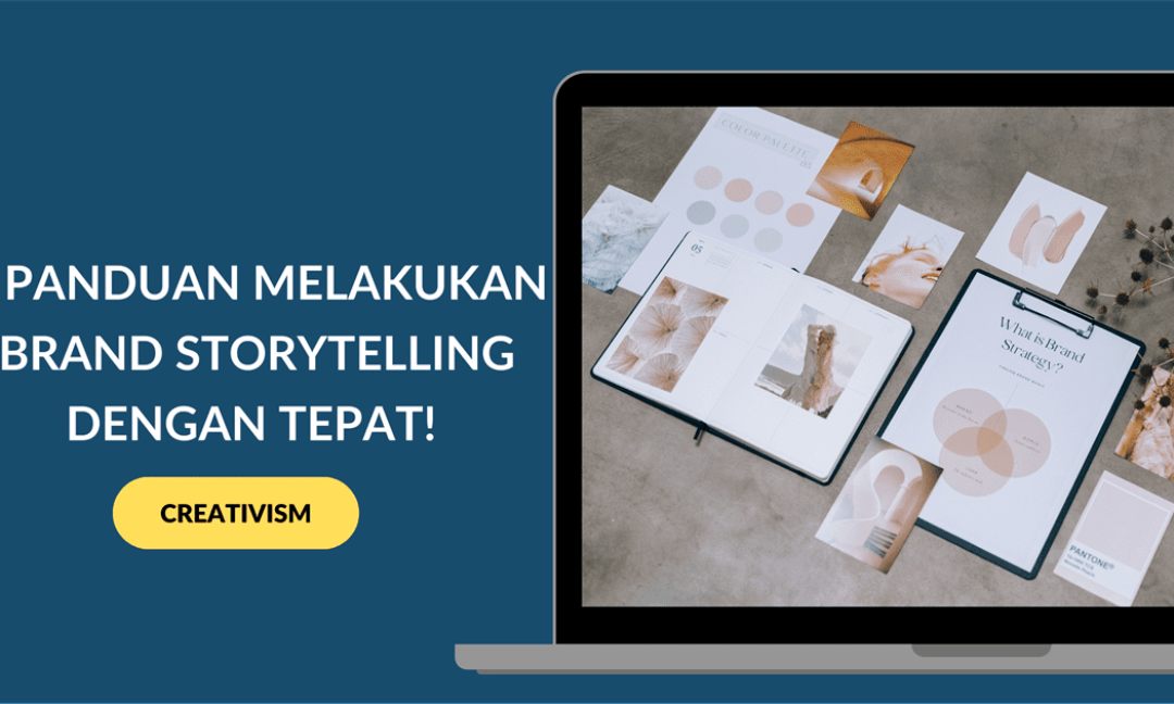 6 Panduan Melakukan Brand Storytelling dengan Tepat!