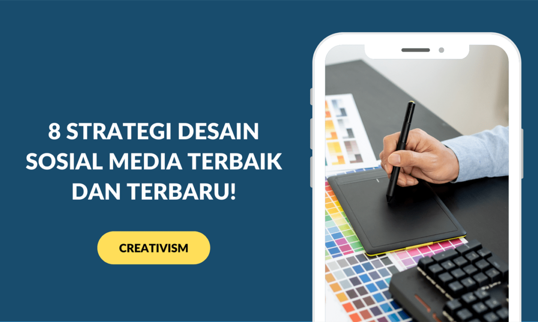 8 Strategi Desain Sosial Media Terbaik dan Terbaru!