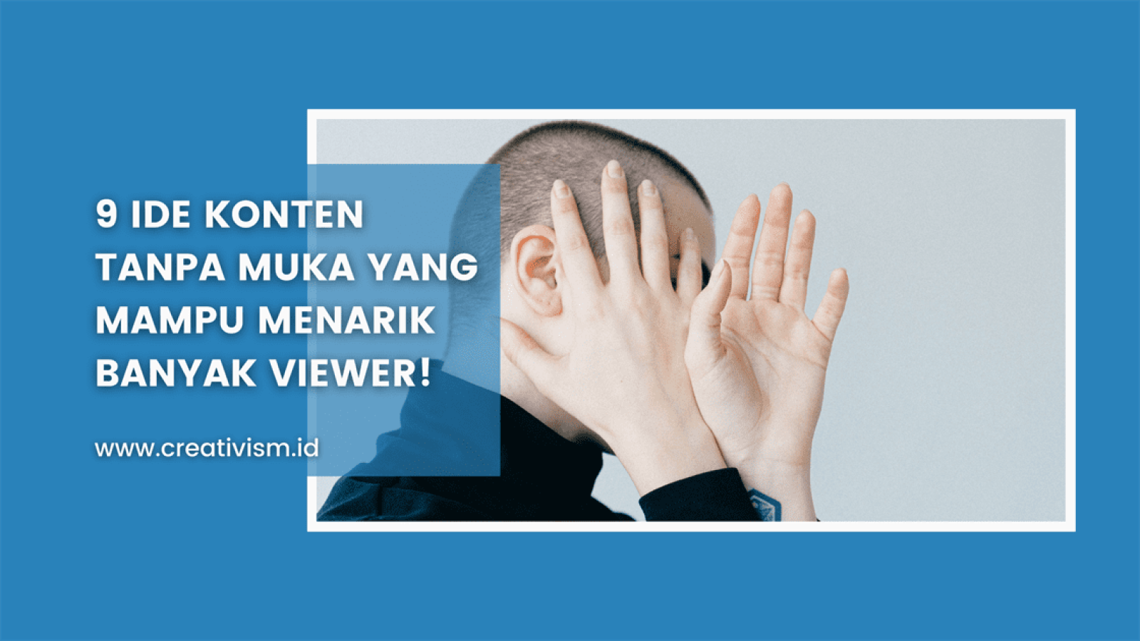 9 Ide Konten Tanpa Muka yang Mampu Menarik Banyak Viewer!