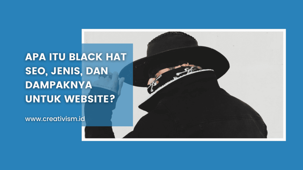 Apa itu Black Hat SEO, Jenis, dan Dampaknya untuk Website