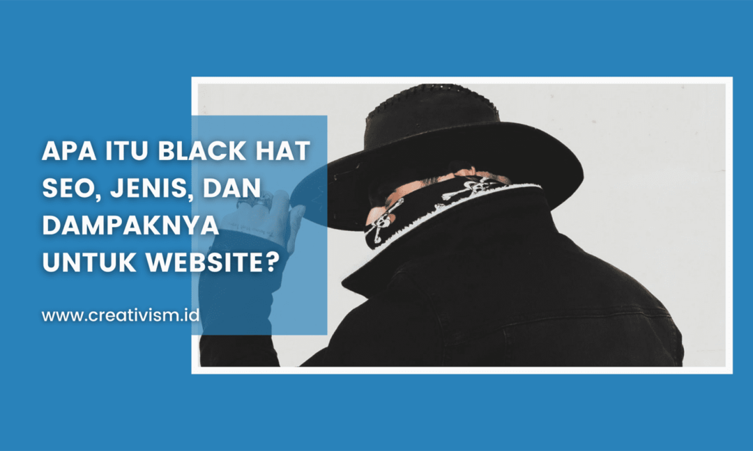 Apa itu Black Hat SEO, Jenis, dan Dampaknya untuk Website
