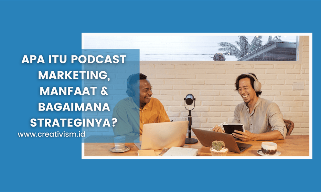 Apa itu Podcast Marketing, Manfaat dan Bagaimana Strateginya