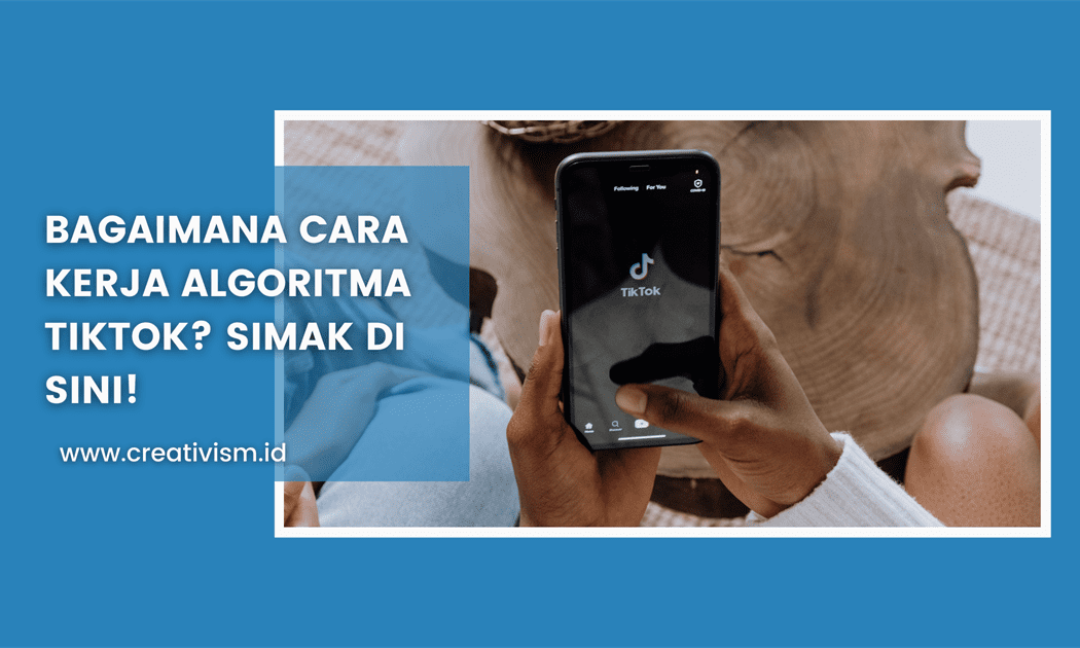 Bagaimana Cara Kerja Algoritma TikTok Simak di sini!