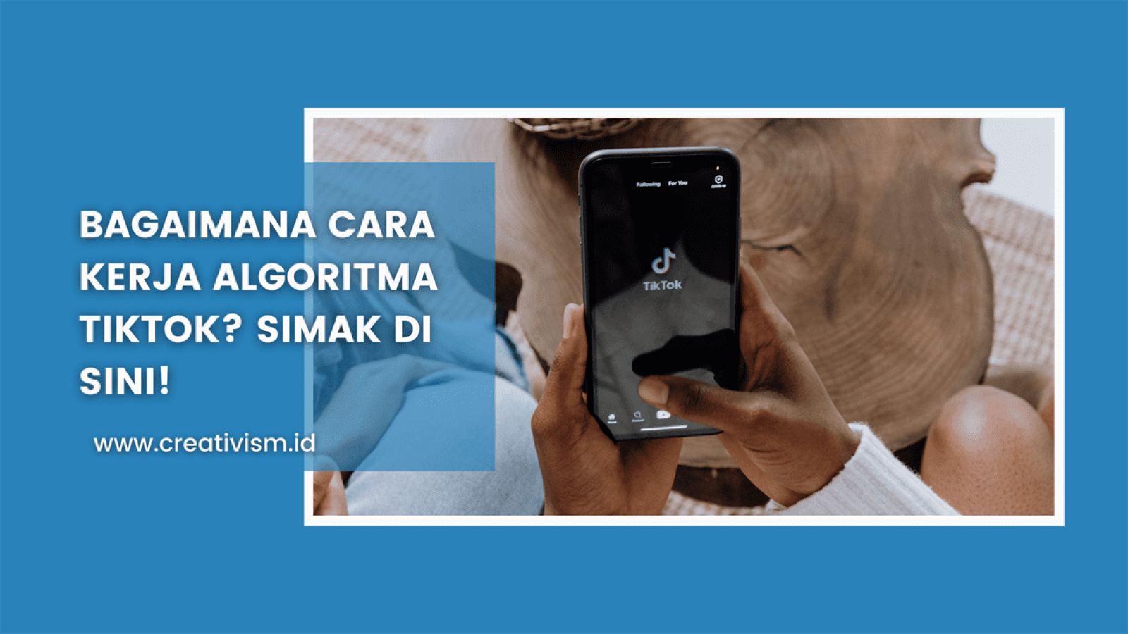 Bagaimana Cara Kerja Algoritma TikTok Simak di sini!