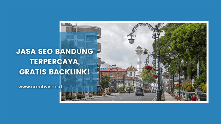 Jasa SEO Bandung Terpercaya, Gratis Backlink!