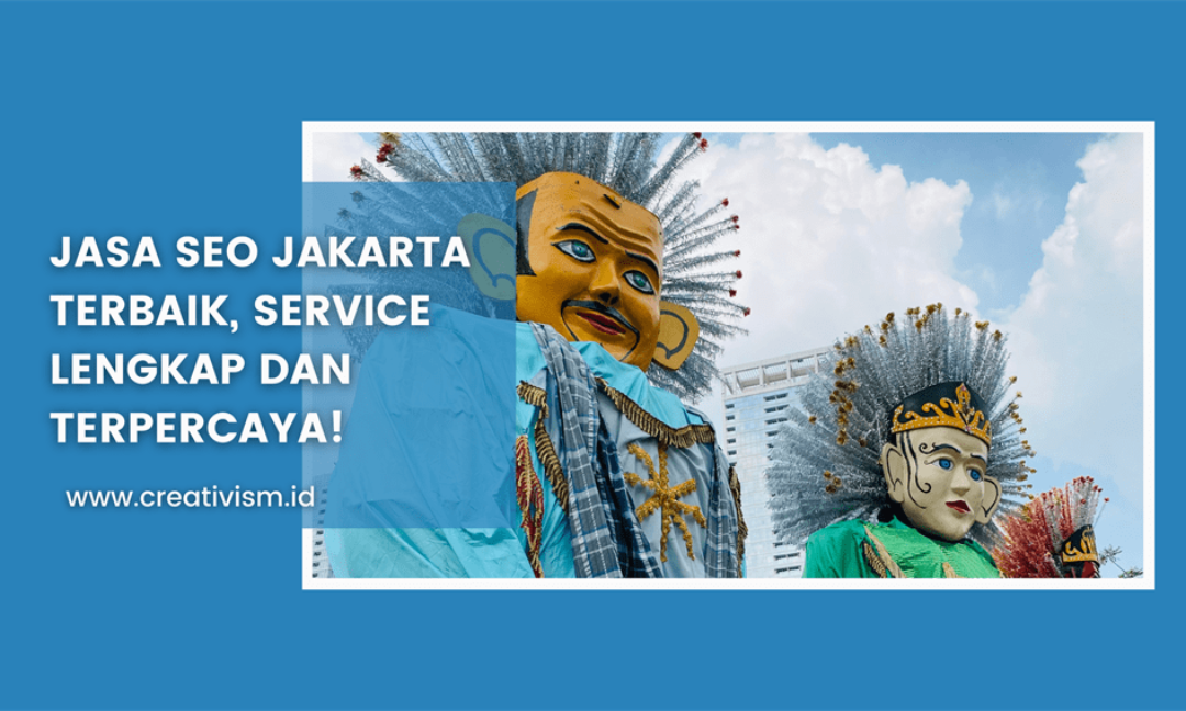 Jasa SEO Jakarta Terbaik, Service Lengkap dan Terpercaya!