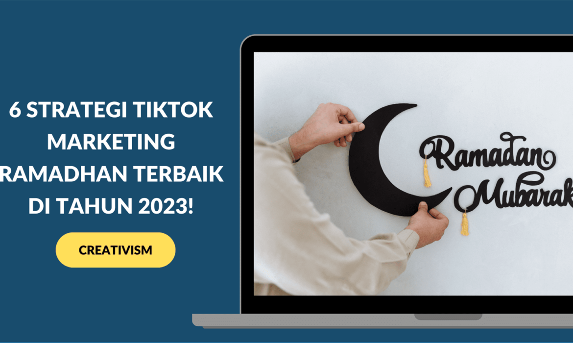 6 Strategi TikTok Marketing Ramadhan Terbaik di tahun 2023!