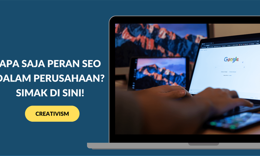 Apa Saja Peran SEO dalam Perusahaan Simak di sini!