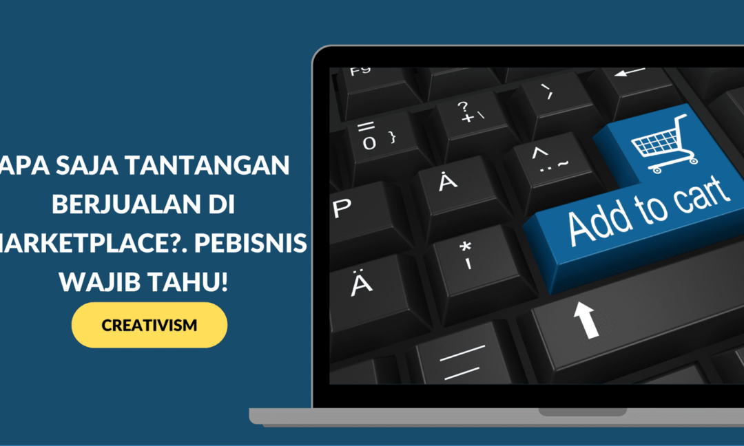 Apa Saja Tantangan Berjualan di Marketplace. Pebisnis Wajib Tahu!