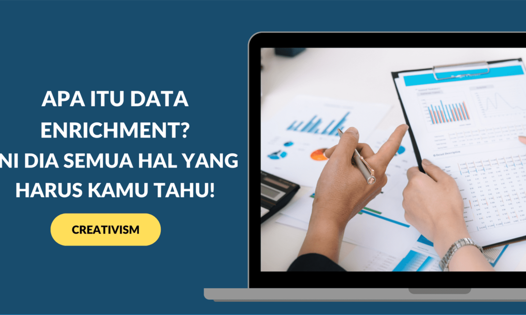 Apa itu Data Enrichment Ini Dia Semua Hal yang Harus Kamu Tahu!