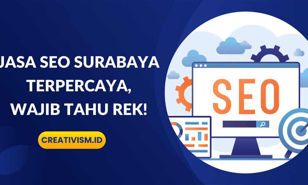 Jasa SEO Surabaya Terpercaya, Wajib Tahu Rek!