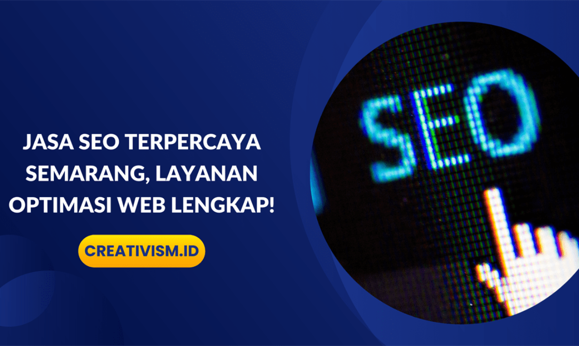 Jasa SEO Terpercaya Semarang, Layanan Optimasi Web Lengkap!