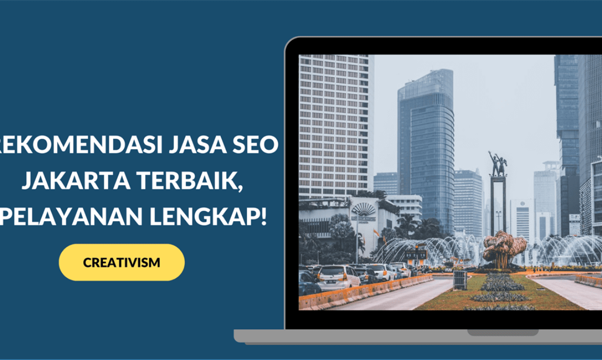 Rekomendasi Jasa SEO Jakarta Terbaik, Pelayanan Lengkap!