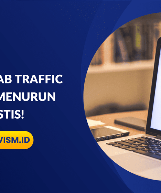 10 Penyebab Traffic Website Menurun Drastis!