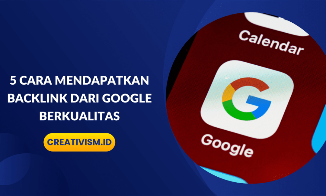 5 Cara Mendapatkan Backlink dari Google Berkualitas