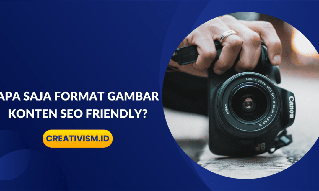 Apa Saja Format Gambar Konten SEO Friendly