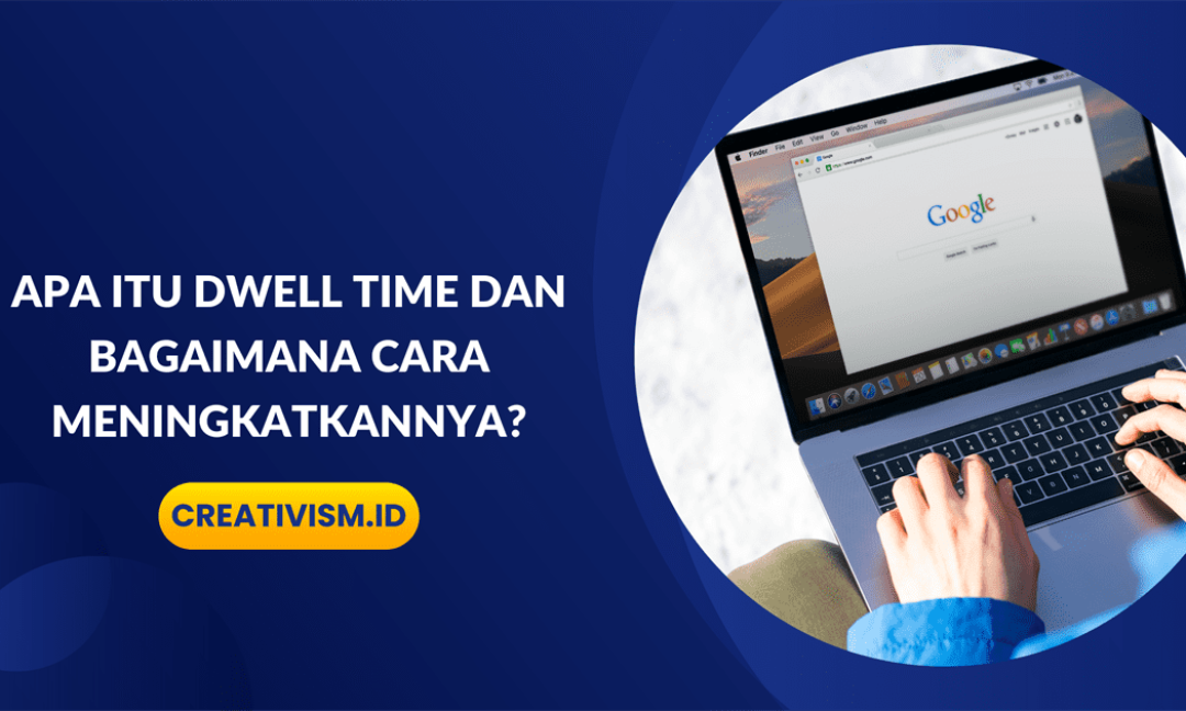 Apa itu Dwell Time dan Bagaimana Cara Meningkatkannya