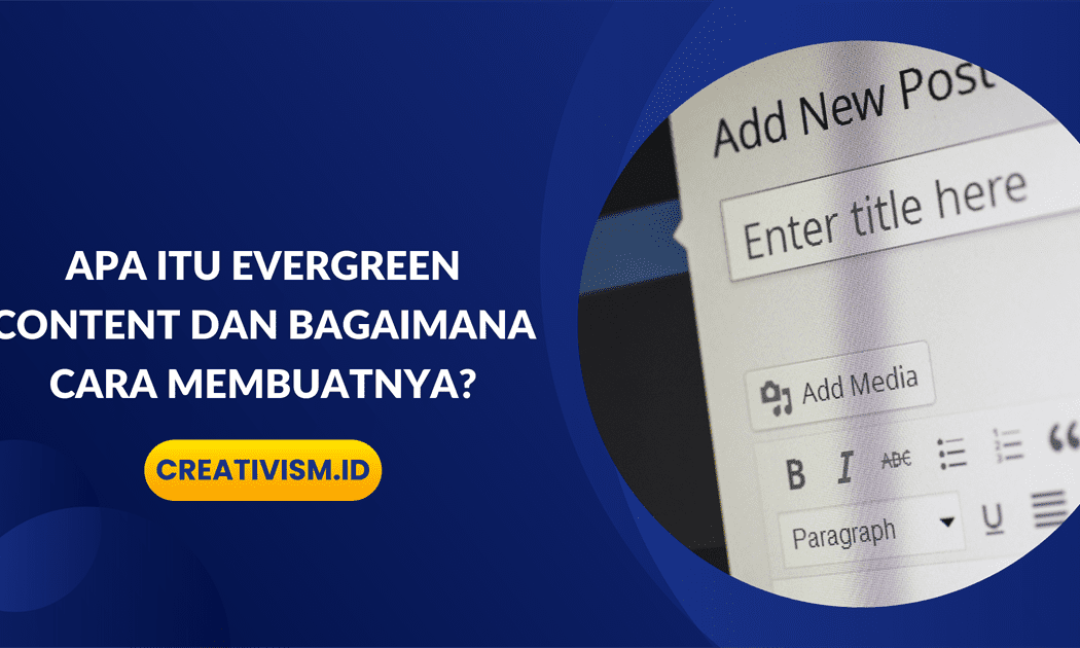 Apa itu Evergreen Content dan Bagaimana Cara Membuatnya