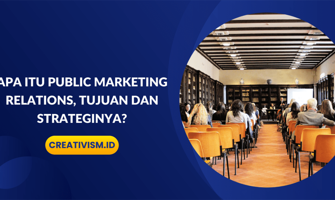 Apa itu Public Marketing Relations, Tujuan dan Strateginya
