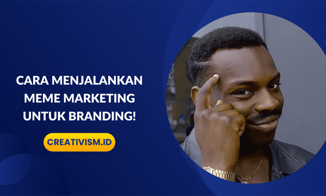 Cara Menjalankan Meme Marketing untuk Branding!