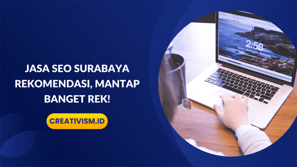 Jasa SEO Surabaya Rekomendasi, Mantap Banget Rek!